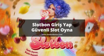 Slotbon Giriş Yap, Güvenli Slot Oyna